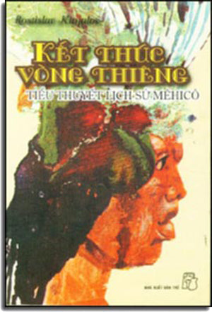 Kết Thúc Vòng Thiêng ( Tiểu Thuyết Lịch Sử Mêhicô) . TRE