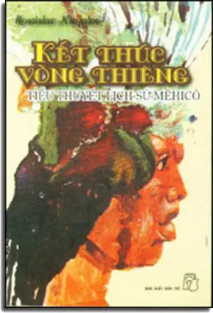 Kết Thúc Vòng Thiêng ( Tiểu Thuyết Lịch Sử Mêhicô) . TRE