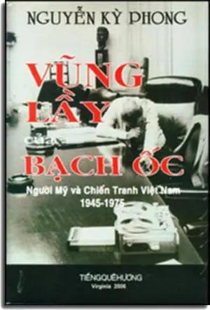 Vũng Lầy của Bạch Ốc. - Người Mỹ và Chiến Tranh Việt Nam 1945-1975 ( Bià Cứng). TIENG QUE HUON