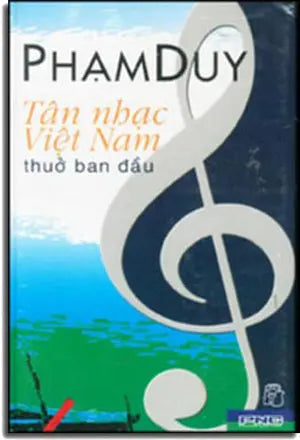 Tân Nhạc Việt Nam Thuở Ban Đầu ( Phạm Duy) ( Bià Cứng). Phương Nam