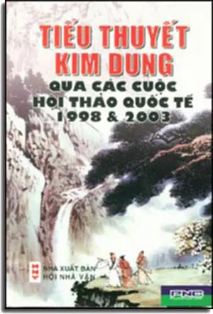 Tiểu Thuyết Kim Dung Qua Các Cuộc Hội Thảo Quốc Tế 1998 - 2003