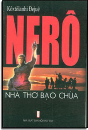 Nerô Nhà Thơ Bạo Chúa (Dịch Từ Nguyên Bản Tiếng Hungari Kosztolanyi Dezso Nero A veres Kolto) . HOI NHA VAN