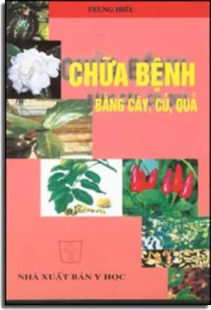 CHỮA BỆNH BẰNG CÂY, CỦ, QUẢ Y HOC
