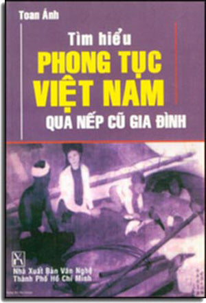 TÌM HIỂU PHONG TỤC VIỆT NAM QUA NẾP CŨ GIA ĐÌNH .