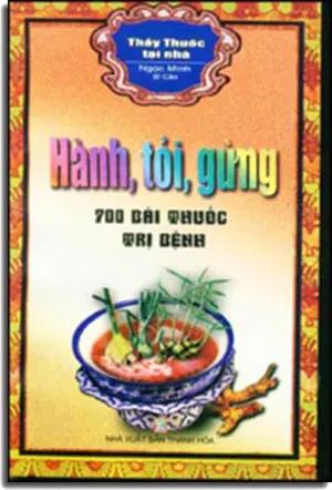 HÀNH, TỎI, GỪNG 700 BÀI THUỐC TRỊ BỆNH THANH HOA
