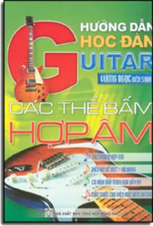 HƯỚNG DẪN HỌC ĐÀN GUITAR - CÁC THÊ BẤM HỢP ÂM . DONG NAI