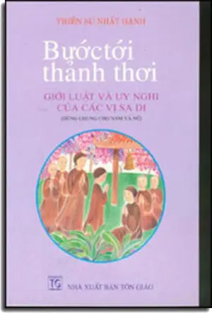 Bước Tới Thảnh Thơi (Giới luật và uy nghi của các vị Sa Di - dùng chung cho Nam và Nữ) (Bước Đến Thảnh Thơi) . TON GIAO