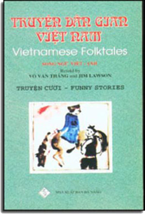 Truyện Dân Gian Việt Nam - Vietnamese Folktales - Truyện Cười - Funny Stories (Song Ngữ Anh Việt, English Vietnamese) . DA NANG