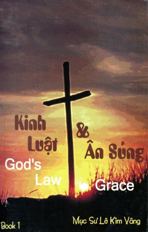 Kinh Luật Và Ân Sủng 1 ( God's Law & Grace) TU SACH TIN LANH