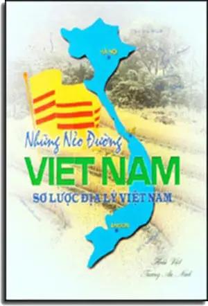 Những Nẻo Đường Việt Nam (Sơ Lược Địa Lý Việt Nam) (Ký Sự Phóng Sự) . TAC GIA (NT Print)