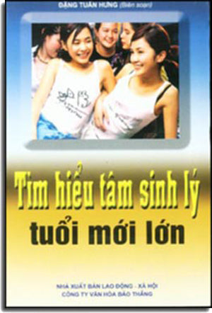 Tìm Hiểu Tâm Sinh Lý Tuổi Mới Lớn . XA HOI