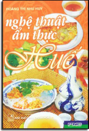 Nghệ Thuật Ẩm Thực HUẾ. THUAN HOA