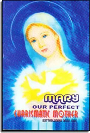 MARY Our Perfect Charismatic Mother (English Version - sách viết bằng tiếng Mỹ). CHARISMATIC