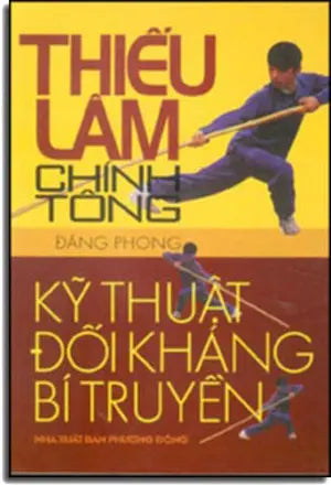 Thiếu Lâm Chính Tông - Kỹ Thuật Đối Kháng Bí Truyền .