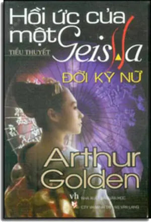 Hồi Ức Của Một GEISHA - Đời Kỹ Nữ ( Nguyên Tác Tiếng Anh: Memoirs Of Geisha ) Văn Học