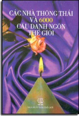 Các Nhà Thông Thái và 6000 câu danh ngôn thế giới ( Bià Cứng) . THE GIOI