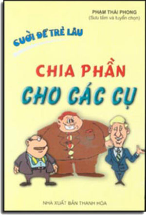 Chia Phần Cho Các Cụ (truyện cười) . THANH HOA