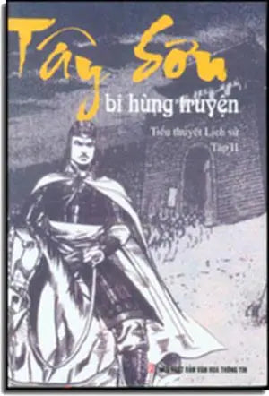 Tây Sơn Bi Hùng Truyện (Tiểu Thuyết Lịch Sử) ( Bià Cứng). VHTT