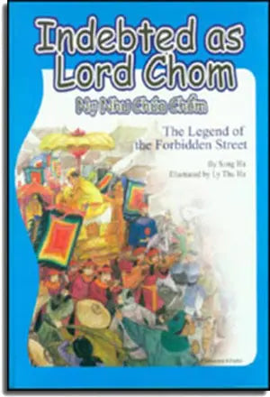 Nợ Như Chúa Chổm. - Indebted as Lord Chom, the Legend of the Forbidden Street (Bilingual - Anh Việt Ngữ) ( Bià Cứng). TRE