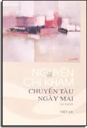Chuyến Tàu Ngày Mai (tập truyện ngắn) . VIET AN/ Tác Giả