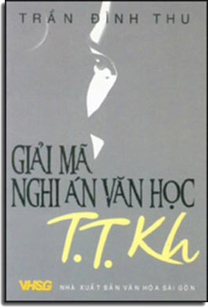 Giải Mã Nghi Án Văn Học T.T.Kh .