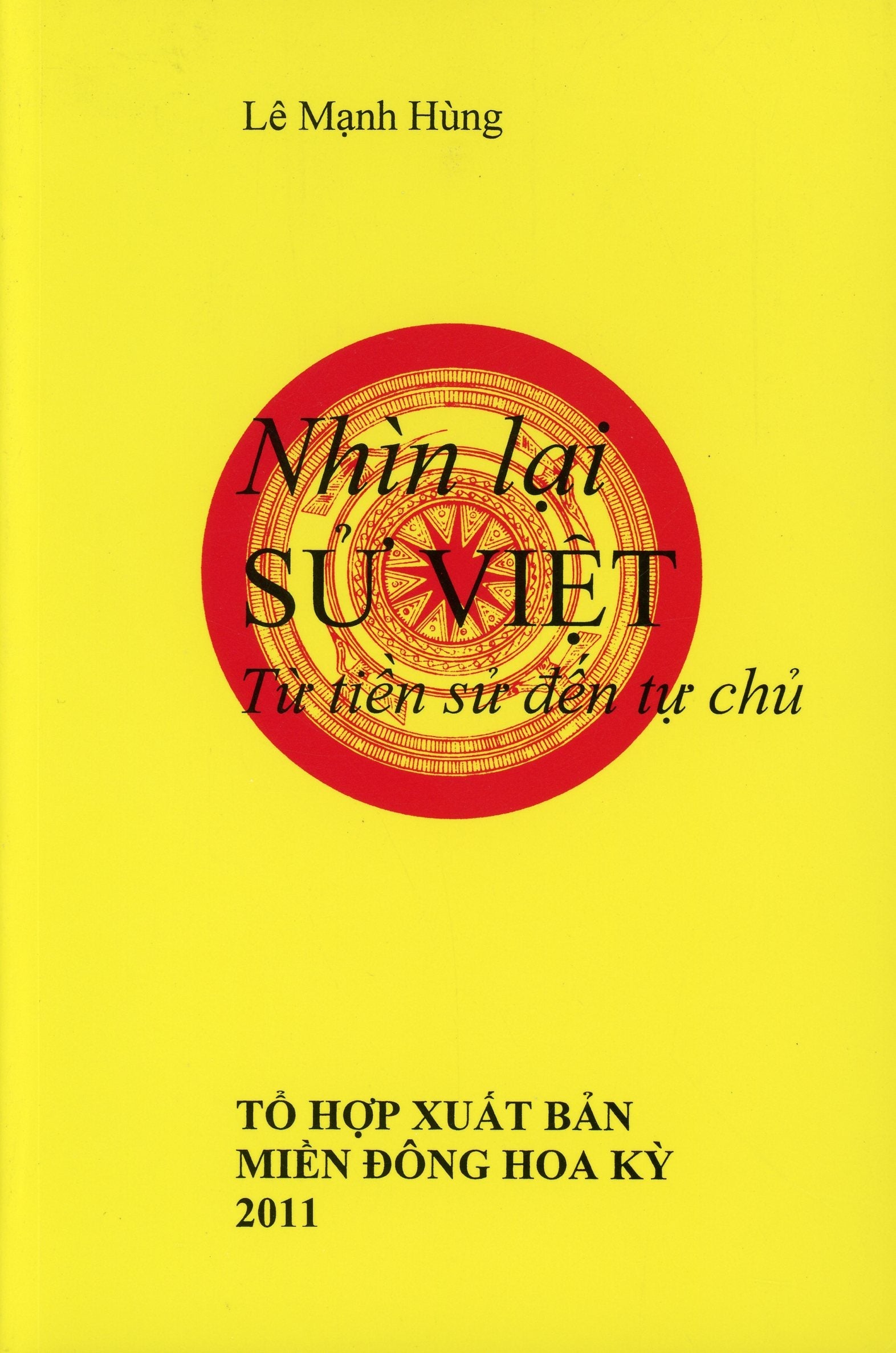 Nhìn Lại Sử Việt Từ Tiền Sử Đến Tự Chủ - Tập 1 Tu Luc International Inc
