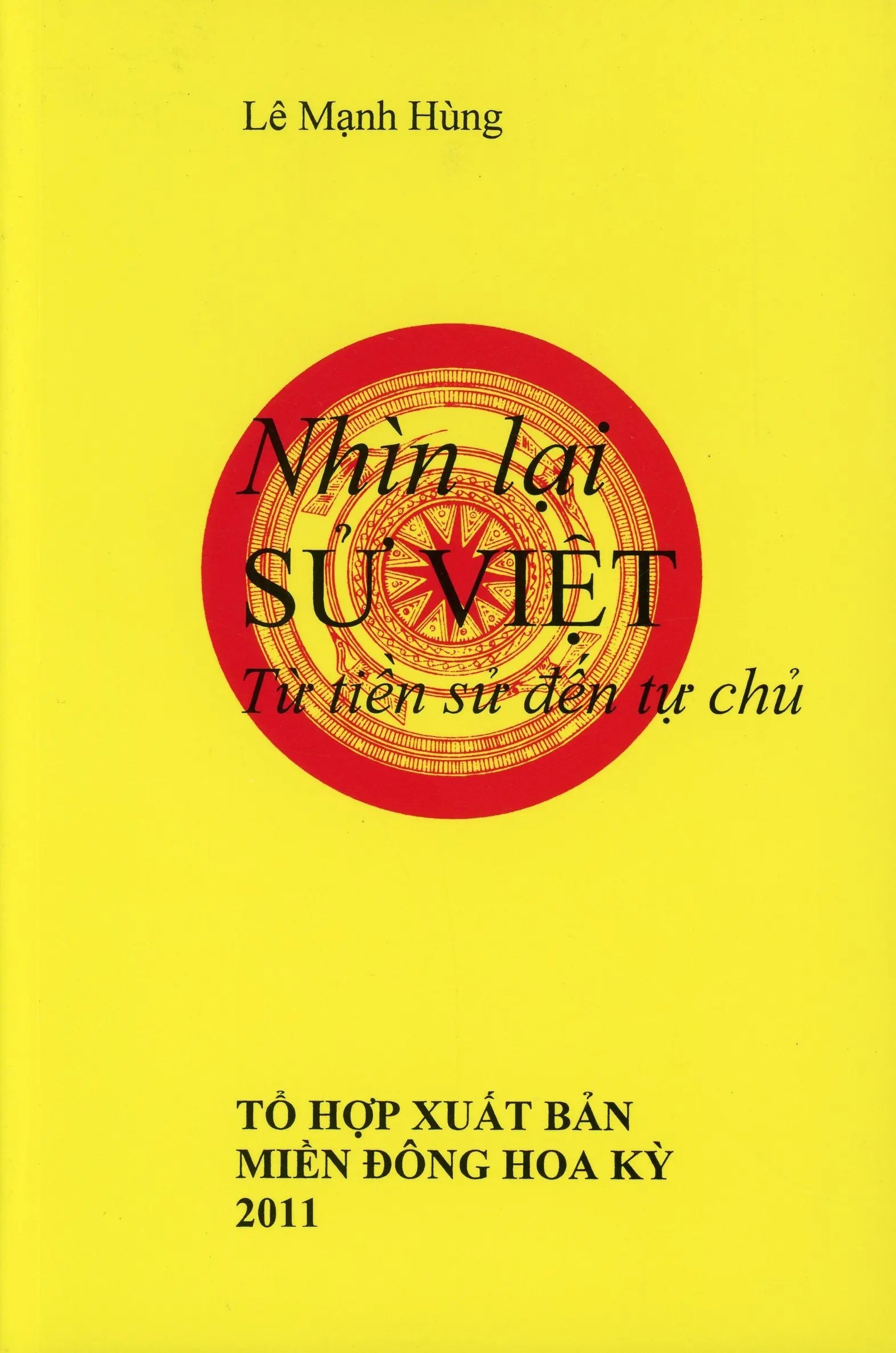 Nhìn Lại Sử Việt Từ Tiền Sử Đến Tự Chủ - Tập 1 Tu Luc International Inc
