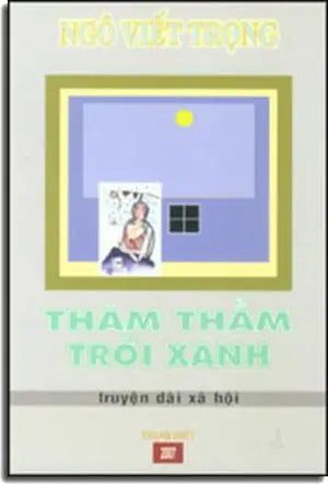 Thăm Thẳm Trời Xanh (truyện dài xã hội) Thanh Thuỷ - THANG MO
