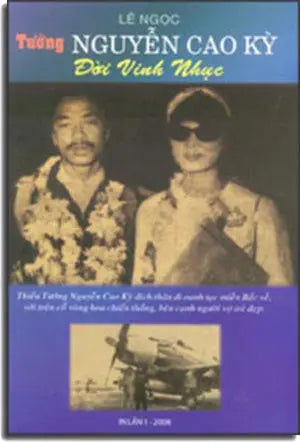 Tướng Nguyễn Cao Kỳ Đời Vinh Nhục . TAC GIA