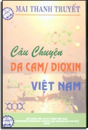 Câu Chuyện Da Cam / Dioxin Việt Nam . HOI KHOA HOC VA KY THUAT VIET NAM ( VAST ) USA