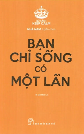 Bạn Chỉ Sống Có Một Lần (Bộ Sách Keep Calm) Trẻ