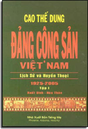 Đảng Cộng Sản Việt Nam Lịch Sử và Huyền Thoại 1925-2005 (Bộ 2 cuốn) . HẾT .
