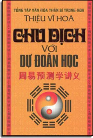 Chu Dịch với Dự Đoán Học. - Tổng Tập Văn Hóa Thần Bí Trung Hoa ( Bià Cứng) cũ