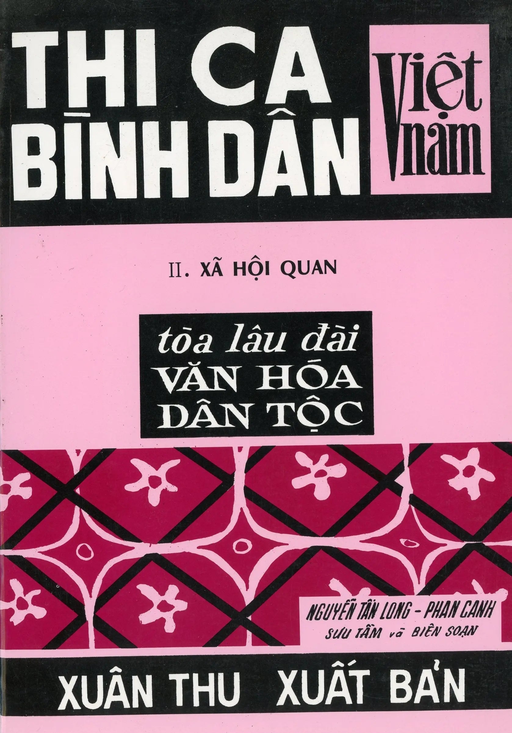 Thi Ca Bình Dân Việt Nam. Tập 2 - Xã Hội Quan (Tòa Lâu Đài Văn Hóa Dân Tộc) XUAN THU