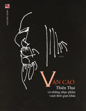 Văn Cao. - Thiên Thai và Những Nhạc Phẩm vượt thời gian khác. Nhân Ản