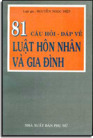 81 Câu Hỏi - Ðáp Về Luật Hôn Nhân Và Gia Ðình PHU NU