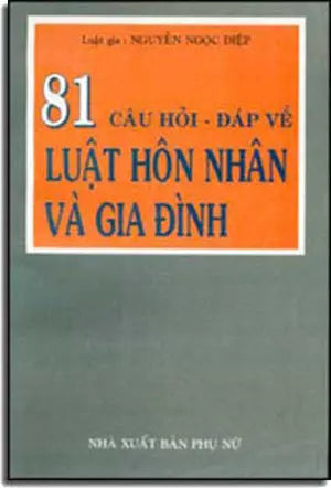 81 Câu Hỏi - Ðáp Về Luật Hôn Nhân Và Gia Ðình PHU NU