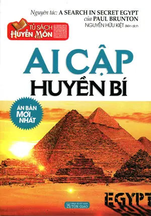 Ai Cập Huyền Bí ( nguyên tác: A Search In Secret Egypt) . Tôn Giáo (Q.Minh)