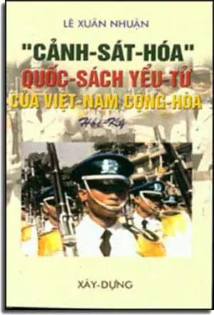 Việt Nam Cộng Hòa "Cảnh Sát Hóa" Quốc Sách Yểu Tử (Hồi Ký). Xây Dựng