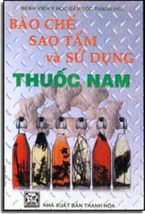 Bào Chế Sao Tẩm Và Sử Dụng Thuốc Nam . THANH HOA