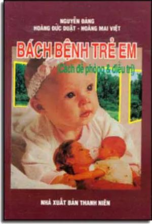 Bách Bệnh Trẻ Em (Cách Ðề Phòng Và Ðiều Trị) . THANH NIEN
