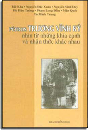 Petrus Trương Vĩnh Ký Nhìn Từ Những Khiá Cạnh .