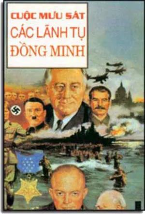 Cuộc Mưu Sát Các Lãnh Tụ Ðồng Minh. Xuân Thu