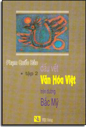 Dấu Vết Văn Hóa Việt Trên Ðường Bắc Mỹ (Tập 2) .