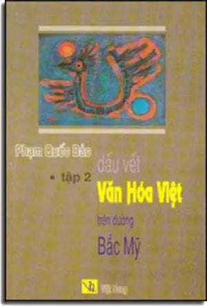 Dấu Vết Văn Hóa Việt Trên Ðường Bắc Mỹ (Tập 2) .