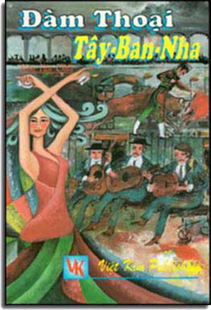 Ðàm Thoại Tây Ban Nha - Kèm Theo 3 CD (Tự Học Ðàm Thoại Tiếng Tây Ban Nha: Gồm 1 sách và 3 CD) VIET KIM