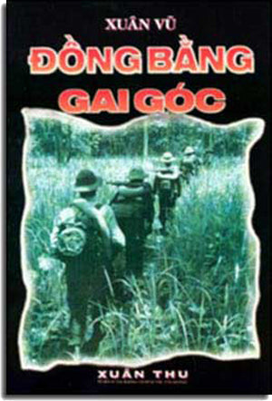 Ðồng Bằng Gai Góc ( Ðường Ði Không Ðến Tập 5 - Hồi Ký Vượt Trường Sơn) Xuân Thu