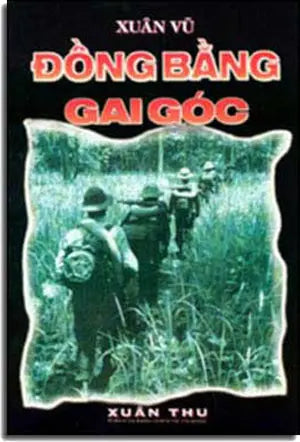 Ðồng Bằng Gai Góc ( Ðường Ði Không Ðến Tập 5 - Hồi Ký Vượt Trường Sơn) Xuân Thu