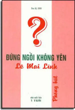 Ðứng Ngồi Không Yên (Phóng Bút) .