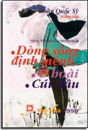 Dòng Sông Định Mệnh, U Hoài Và Cúi Đầu (Truyện Dài, Truyện Ngắn & Tân Truyện) Gồm 3 Truyện : Dòng Sông Định Mệnh & U Hoài & Cúi Đầu (Doãn Quốc Sỹ Toàn Tập, Đóng Chung Thành 1 cuốn) VAN HOA tx